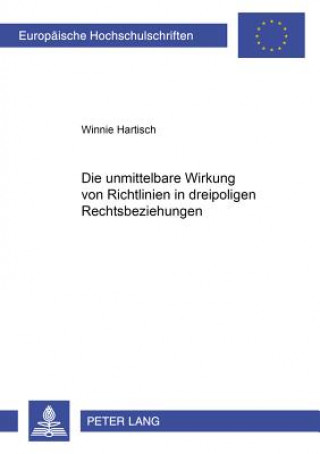 Knjiga Unmittelbare Wirkung Von Richtlinien in Dreipoligen Rechtsbeziehungen Winnie Hartisch