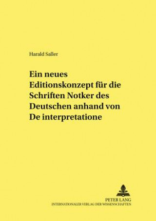 Libro Ein neues Editionskonzept fuer die Schriften Notkers des Deutschen anhand von Â«De interpretationeÂ» Harald Saller