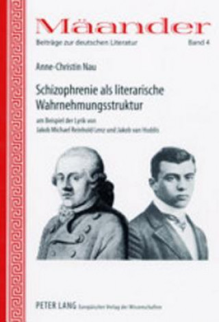 Buch Schizophrenie als literarische Wahrnehmungsstruktur am Beispiel der Lyrik von Jakob Michael Reinhold Lenz und Jakob van Hoddis Anne-Christin Nau