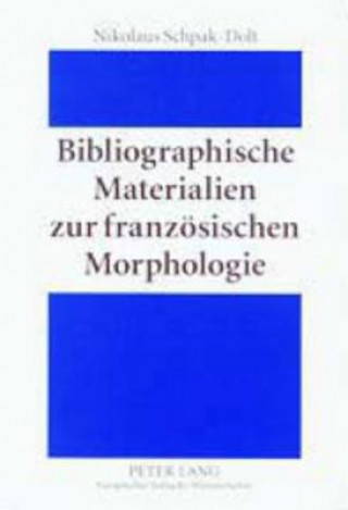 Kniha Bibliographische Materialien Zur Franzoesischen Morphologie Nikolaus Schpak-Dolt