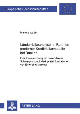 Könyv Laenderrisikoanalyse Im Rahmen Moderner Kreditrisikomodelle Bei Banken Markus Wadé
