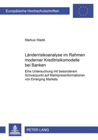 Buch Laenderrisikoanalyse Im Rahmen Moderner Kreditrisikomodelle Bei Banken Markus Wadé