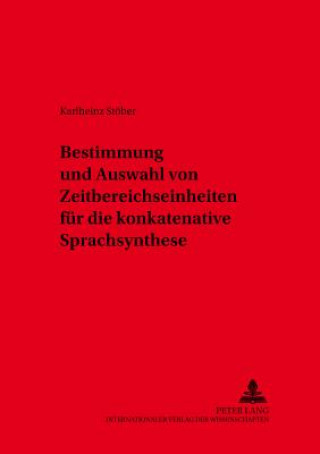Könyv Bestimmung und Auswahl von Zeitbereichseinheiten fuer die konkatenative Sprachsynthese Karlheinz Stöber