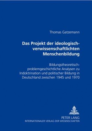 Könyv Projekt Der Ideologisch-Verwissenschaftlichten Menschenbildung Thomas Gatzemann