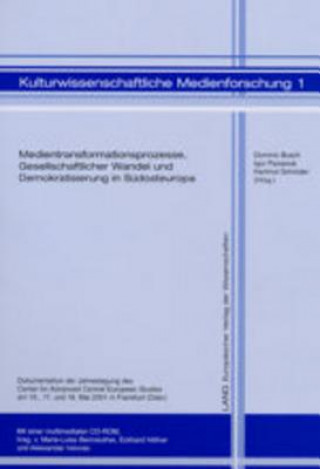 Kniha Medientransformationsprozesse, Gesellschaftlicher Wandel Und Demokratisierung in Suedosteuropa Dominic Busch