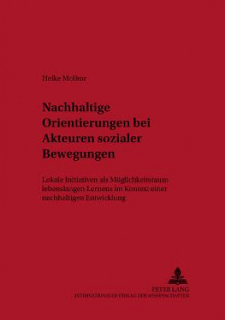 Βιβλίο Nachhaltige Orientierungen Bei Akteuren Sozialer Bewegungen Heike Molitor