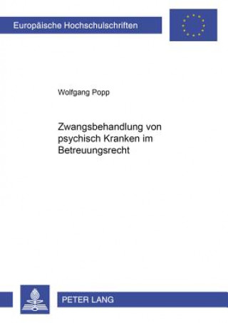 Kniha Zwangsbehandlung Von Psychisch Kranken Im Betreuungsrecht Wolfgang Popp