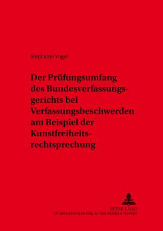 Книга Pruefungsumfang Des Bundesverfassungsgerichts Bei Verfassungsbeschwerden Am Beispiel Der Kunstfreiheitsrechtsprechung Stephanie Vogel