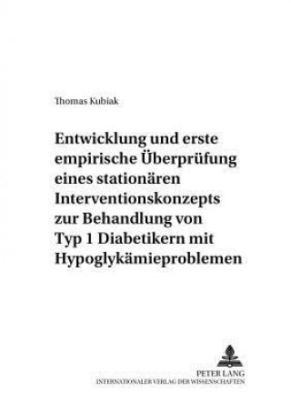 Kniha Entwicklung Und Erste Empirische Ueberpruefung Eines Stationaeren Interventionskonzepts Zur Behandlung Von Typ 1 Diabetikern Mit Hypoglykaemieprobleme Thomas Kubiak