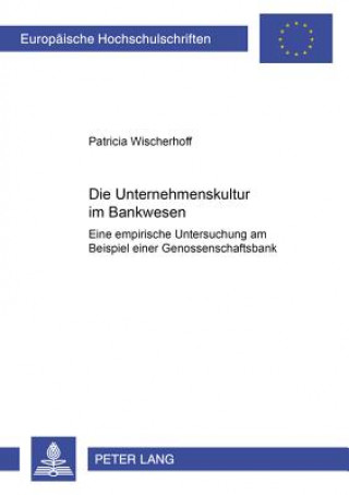 Kniha Unternehmenskultur Im Bankenwesen Patricia Wischerhoff