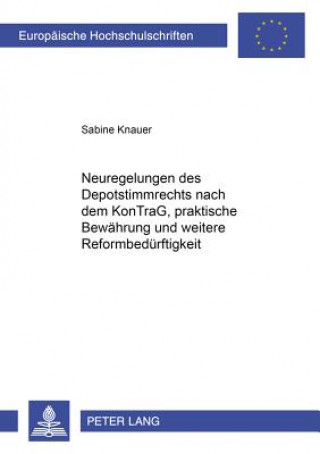 Carte Neuregelungen Des Depotstimmrechts Nach Dem Kontrag, Praktische Bewaehrung Und Weitere Reformbeduerftigkeit Sabine Knauer