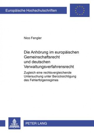 Kniha Anhoerung Im Europaeischen Gemeinschaftsrecht Und Deutschen Verwaltungsverfahrensrecht Nico Fengler