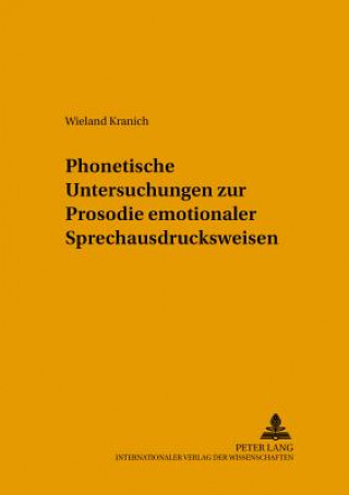 Könyv Phonetische Untersuchungen Zur Prosodie Emotionaler Sprechausdrucksweisen Wieland Kranich