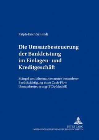 Книга Umsatzbesteuerung Der Bankleistung Im Einlagen- Und Kreditgeschaeft Ralph-Erich Schmidt