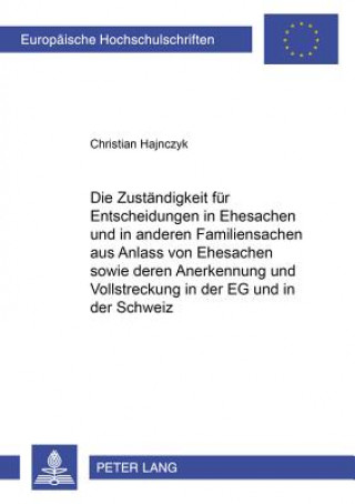 Knjiga Zustaendigkeit Fuer Entscheidungen in Ehesachen Und in Anderen Familiensachen Aus Anlass Von Ehesachen Sowie Deren Anerkennung Und Vollstreckung in De Christian Hajnczyk