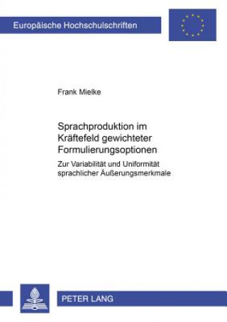 Libro Sprachproduktion Im Kraeftefeld Gewichteter Formulierungsoptionen Frank Mielke