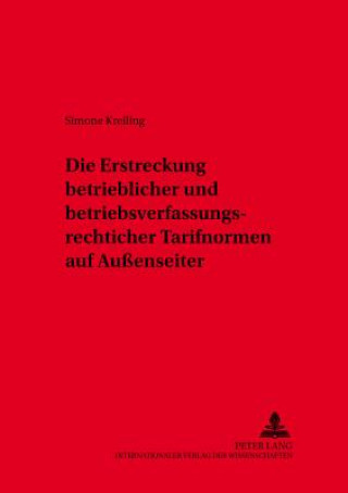 Kniha Erstreckung Betrieblicher Und Betriebsverfassungsrechtlicher Tarifnormen Auf Aussenseiter Simone Kreiling