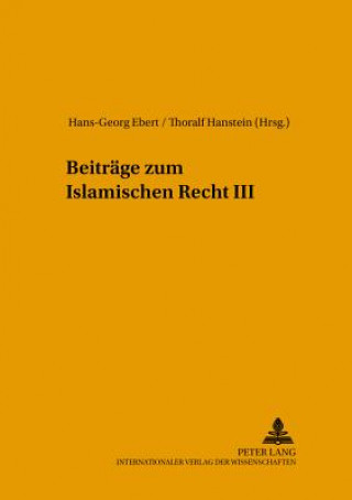 Könyv Beitraege zum Islamischen Recht III Hans-Georg Ebert
