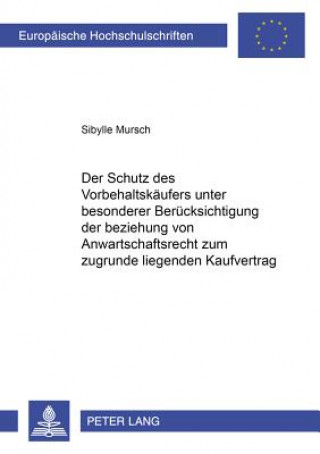 Książka Schutz Des Vorbehaltskaeufers Unter Besonderer Beruecksichtigung Der Beziehung Von Anwartschaftsrecht Zum Zugrunde Liegenden Kaufvertrag Sibylle Mursch