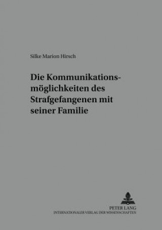 Book Kommunikationsmoeglichkeiten Des Strafgefangenen Mit Seiner Familie Silke Marion Hirsch