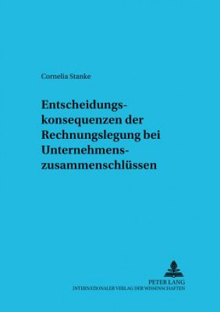 Carte Entscheidungskonsequenzen Der Rechnungslegung Bei Unternehmenszusammenschluessen Cornelia Stanke