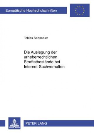 Książka Auslegung Der Urheberrechtlichen Straftatbestaende Bei Internet-Sachverhalten Tobias Sedlmeier