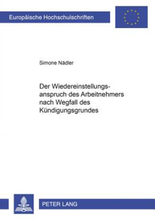 Książka Wiedereinstellungsanspruch Des Arbeitnehmers Nach Wegfall Des Kuendigungsgrundes Simone Nädler