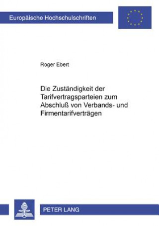 Libro Zustaendigkeit Der Tarifvertragsparteien Zum Abschluss Von Verbands- Und Firmentarifvertraegen Roger Ebert