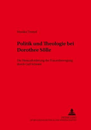 Książka Politik Und Theologie Bei Dorothee Soelle Monika Tremel