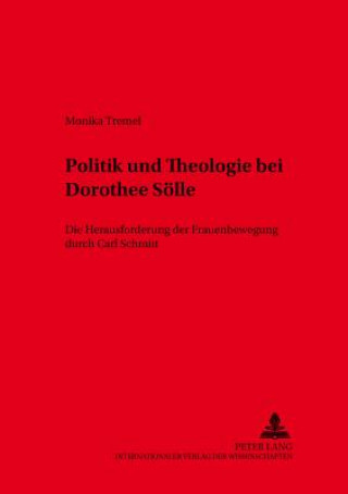 Kniha Politik Und Theologie Bei Dorothee Soelle Monika Tremel