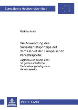 Carte Anwendung Des Subsidiaritaetsprinzips Auf Dem Gebiet Der Europaeischen Verkehrspolitik Matthias Mehl
