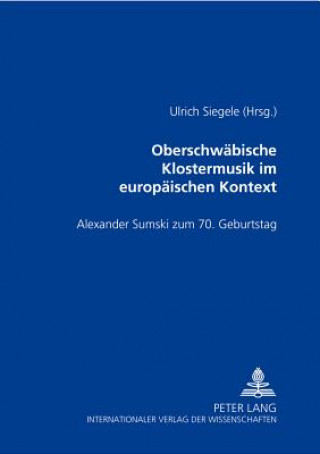 Kniha Oberschwaebische Klostermusik im europaeischen Kontext Ulrich Siegele