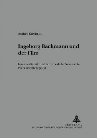 Kniha Ingeborg Bachmann Und Der Film Andrea Kresimon