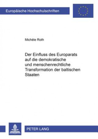 Knjiga Einfluss Des Europarats Auf Die Demokratische Und Menschenrechtliche Transformation Der Baltischen Staaten Mich?le Roth