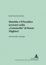 Carte Matelda e il Paradiso terrestre nella Â«CommediaÂ» di Dante Alighieri Paola Pacchioni-Becker