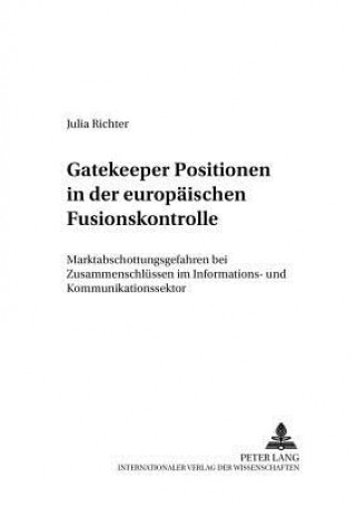 Könyv Gatekeeper Positionen in Der Europaeischen Fusionskontrolle Julia Richter