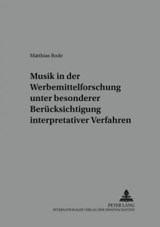 Kniha Musik in der Werbemittelforschung unter besonderer Beruecksichtigung interpretativer Verfahren Matthias Bode