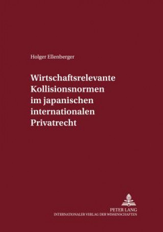 Książka Wirtschaftsrelevante Kollisionsnormen im japanischen internationalen Privatrecht Holger Ellenberger