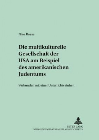 Könyv Die Multikulturelle Gesellschaft Der USA Am Beispiel Des Amerikanischen Judentums Nina Boese