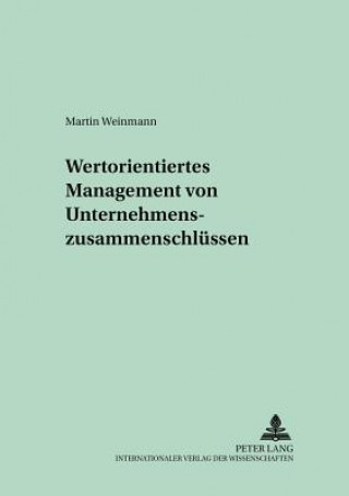 Könyv Wertorientiertes Management Von Unternehmenszusammenschluessen Martin Weinmann