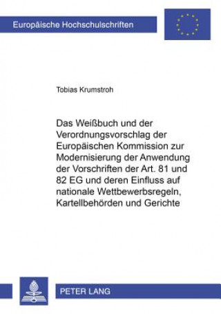 Livre Weissbuch Und Der Verordnungsvorschlag Der Europaeischen Kommission Zur Modernisierung Der Anwendung Der Vorschriften Der Art. 81 Und 82 Eg Und Deren Tobias Krumstroh