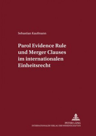 Kniha Parol Evidence Rule Und Merger Clauses Im Internationalen Einheitsrecht Sebastian Kaufmann