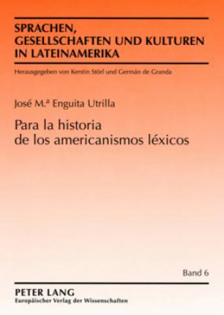 Knjiga Para la historia de los americanismos lexicos José M. Enguita Utrilla