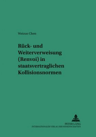 Kniha Rueck- Und Weiterverweisung (Renvoi) in Staatsvertraglichen Kollisionsnormen Weizuo Chen