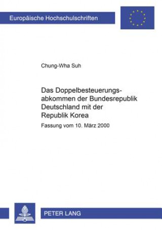 Kniha Doppelbesteuerungsabkommen Der Bundesrepublik Deutschland Mit Der Republik Korea Chung-Wha Suh
