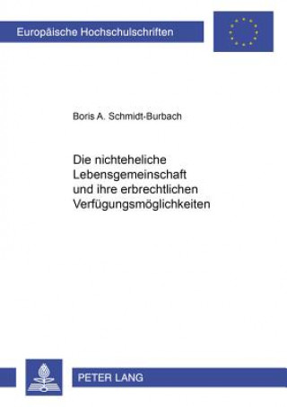 Carte Nichteheliche Lebensgemeinschaft Und Ihre Erbrechtlichen Verfuegungsmoeglichkeiten Boris A. Schmidt-Burbach