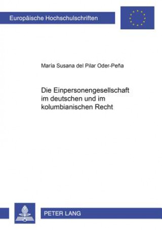 Book Die Einpersonengesellschaft Im Deutschen Und Im Kolumbianischen Recht María Susana del Pilar Oder-Pe?a