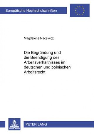 Knjiga Begruendung Und Die Beendigung Des Arbeitsverhaeltnisses Im Deutschen Und Im Polnischen Arbeitsrecht Magdalena Nacewicz