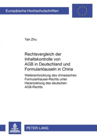 Kniha Rechtsvergleich Der Inhaltskontrolle Von Agb in Deutschland Und Formularklauseln in China Yan Zhu