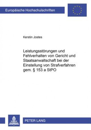 Carte Leistungsstoerungen Und Fehlverhalten Von Gericht Und Staatsanwaltschaft Bei Der Einstellung Von Strafverfahren Gem. 153 a Stpo Kerstin Jostes